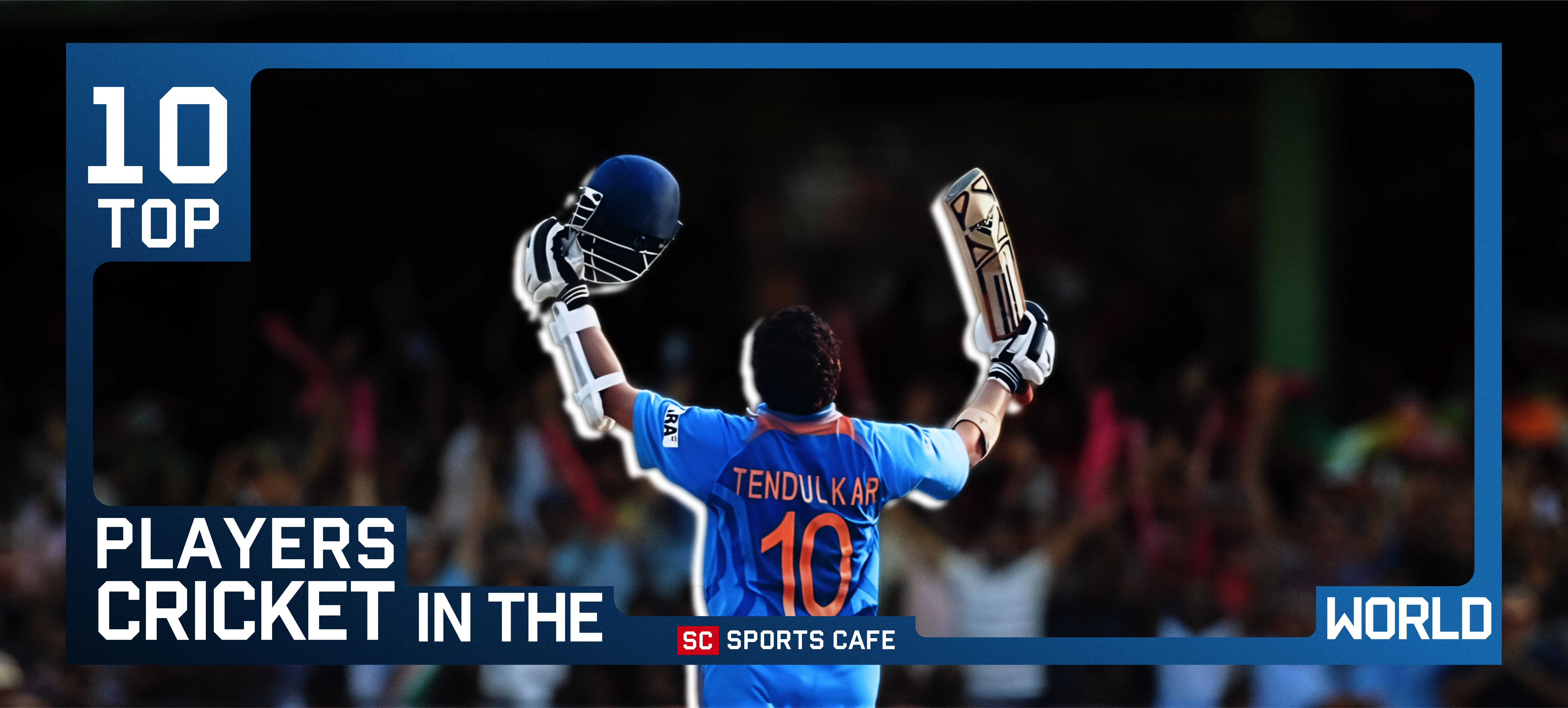 Top 10 Cricket Players in the World