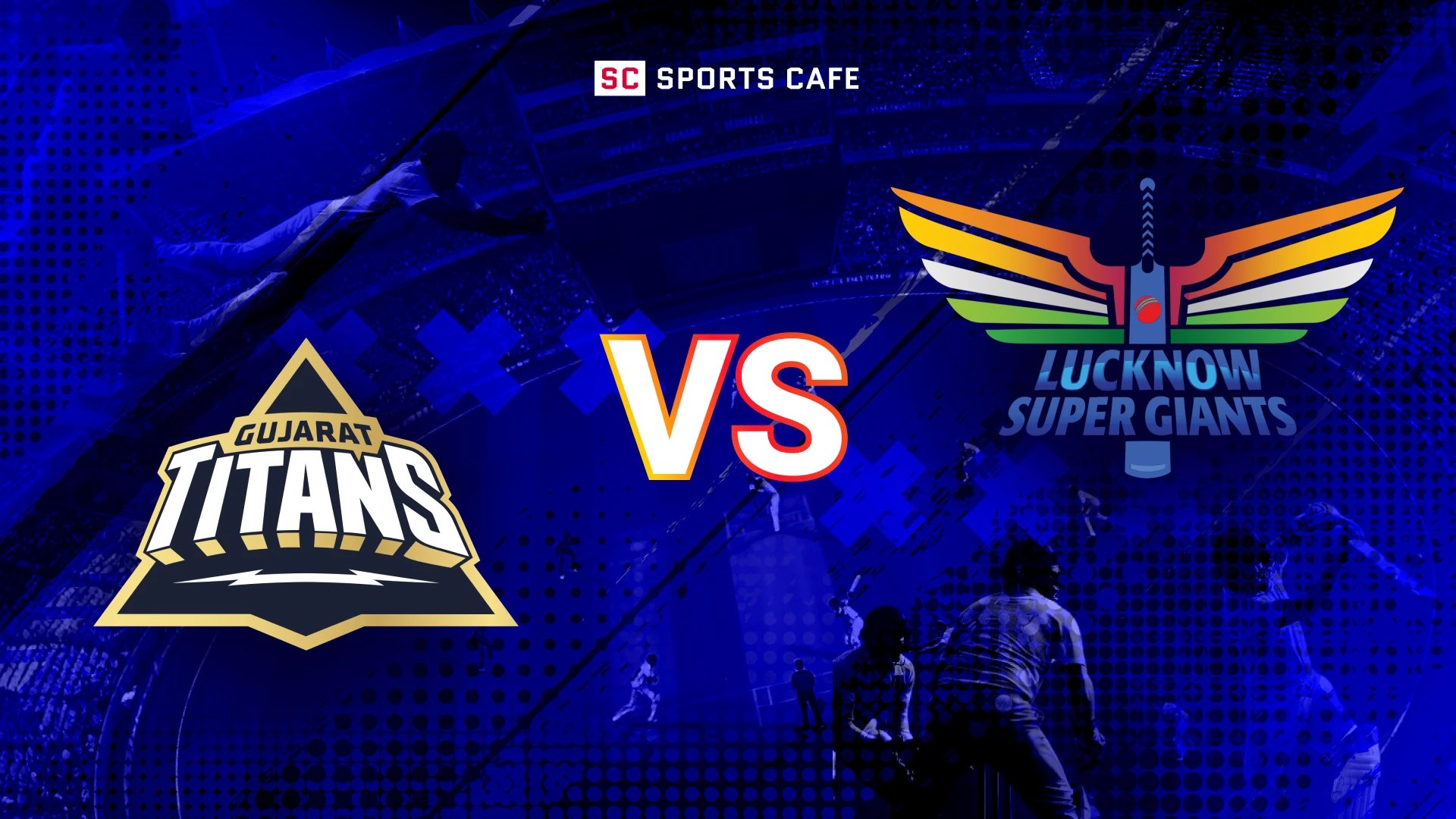 Gujarat Titans vs Lucknow Super Giants